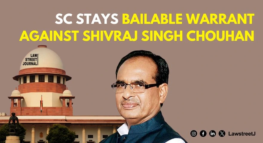 sc-stays-bailable-warrants-against-union-minister-shivraj-singh-chouhan-in-defamation-case