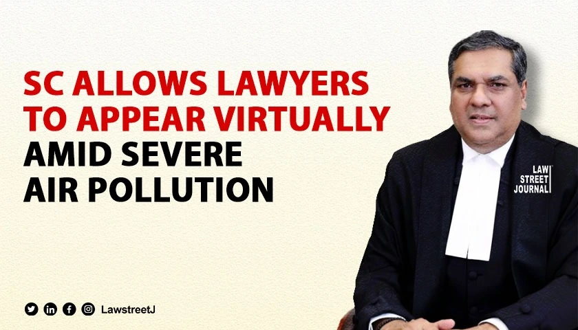 sc-allows-lawyers-to-appear-virtually-amid-severe-air-pollution