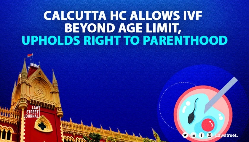 calcutta-high-court-allows-over-age-couple-to-avail-ivf-emphasises-right-to-parenthood