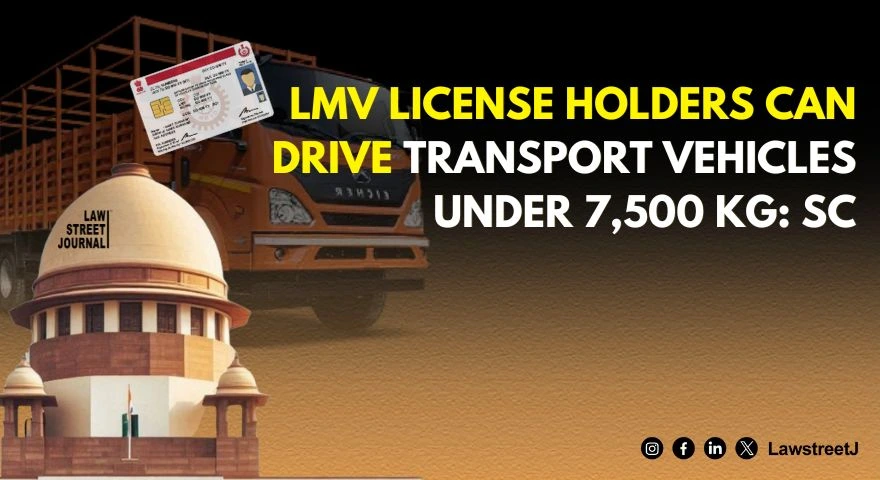 lmv-licence-holder-can-drive-transport-vehicle-with-unladen-weight-of-7500-kg-sc