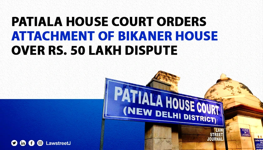 patiala-house-court-orders-attachment-of-bikaner-house-over-rs-50-lakh-dispute