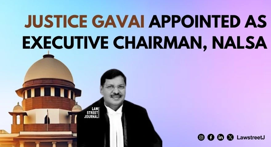 Justice Gavai appointed as Executive Chairman NALSA