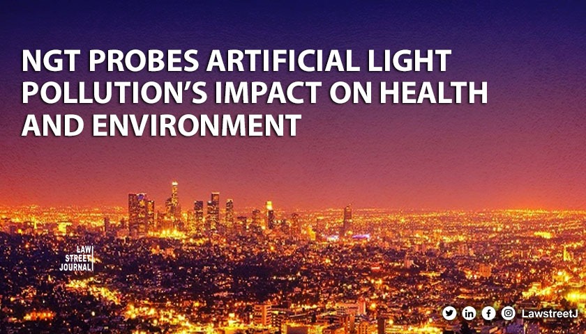 NGT seeks response on Artificial Light Pollutions impact on environment and health