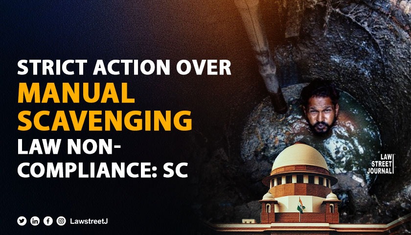 Supreme Court expresses strong stance on Manual Scavenging Rehabilitation Act implementation