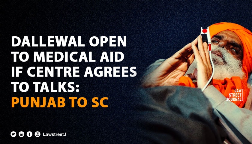 Dallewal ready to take medical help if Centre agrees to talk, Punjab tells SC