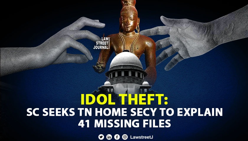 Idol Theft: SC seeks TN Home Secy to explain 41 missing files