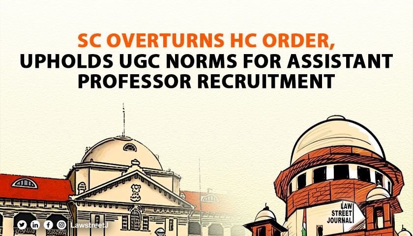 Writ Courts must avoid conjecture,overturns Allahabad HCs order on recruitment norms for Assistant Professor SC 
