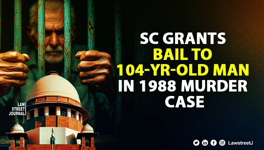 SC grants bail to 104 yr old man in 1988 murder case