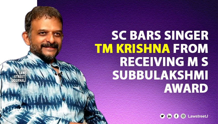 TM Krishna not to be recognised as recipient of award in name of music maestro M S Subbulakshmi: SC