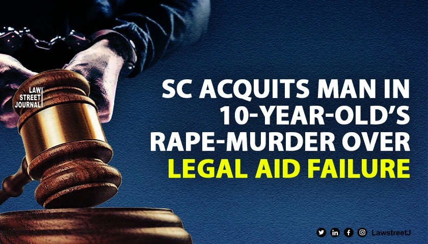 sc-sets-free-man-in-rape-murder-of-10-yr-old-girl-due-to-absence-of-effective-legal-aid