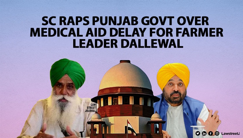 SC expresses exasperation over resistance to medical aid to Dallewal pulls up Punjab govt