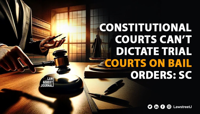Constitutional courts can't interfere with discretion of trial courts in bail matters: SC