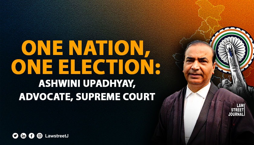 ONE NATION ONE ELECTION ASHWINI UPADHYAY ADVOCATE SUPREME COURT OF INDIA