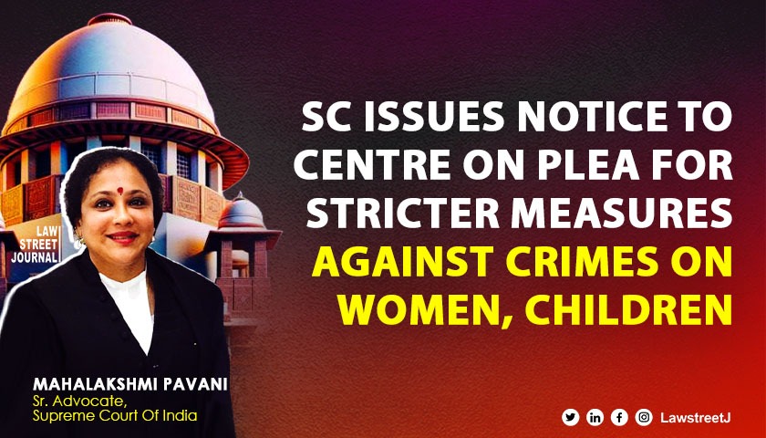 SC issues notice to Centre on plea to prevent offences against women children
