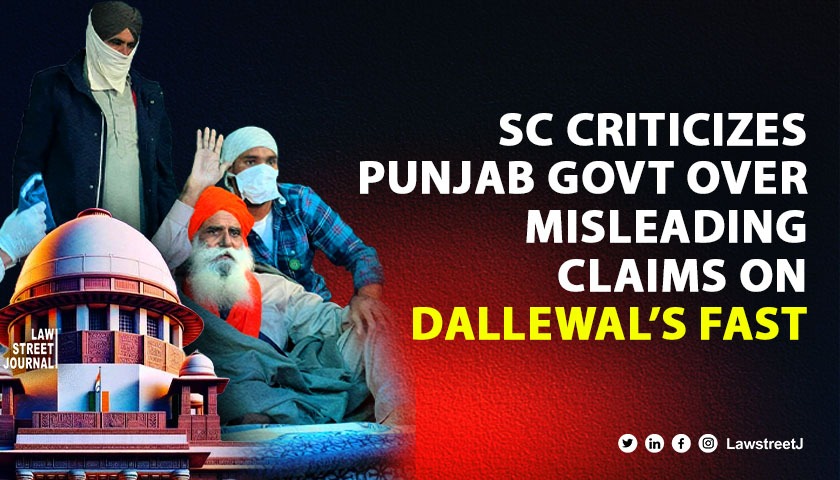 SC Criticizes Punjab Govt Over Misleading Claims on Dallewal’s Fast