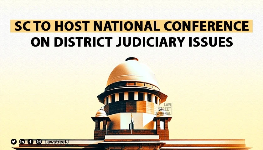 SC to hold national conference to address issues of district judiciary