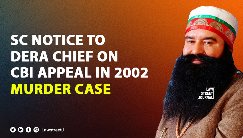 SC notice to Dera Sacha Sauda chief on CBIs appeal against acquittal in murder case