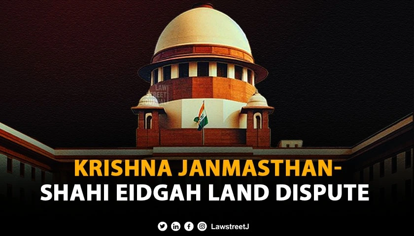 SC unwilling to intervene consolidation of suits on Krishna Janmasthan Shahi Eidgah land dispute