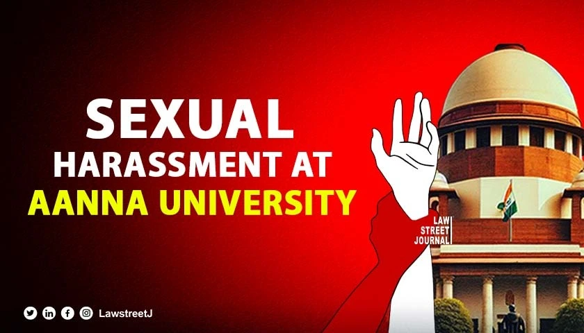 Sexual harassment at Anna University SC suspends Madras HCs order of inquiry against police over FIR leak