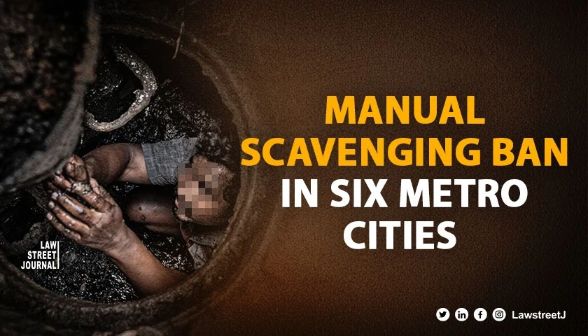 Supreme Court seeks elimination of manual scavenging in six metropolitan cities
