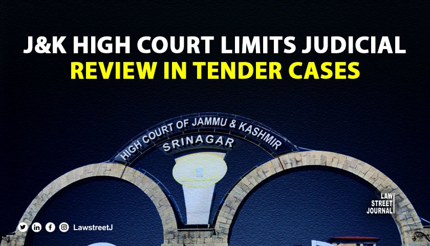 Jammu and Kashmir High Court limits scope of Judicial Review in Tender disputes 