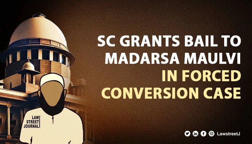 SC grants bail to Madarsa Maulvi in forced conversion case sets aside Alld HCs remark
