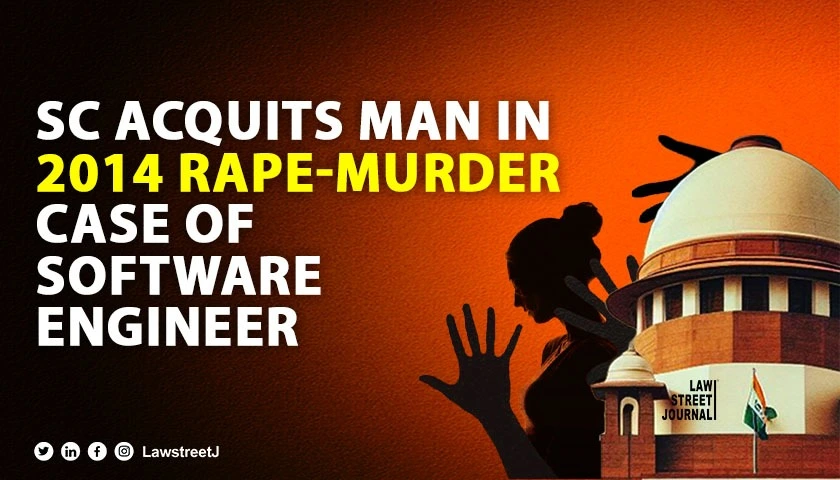 SC acquits man awarded death penalty in case of rape murder of 23yr old software engineer