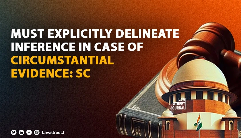 Must explicitly delineate inference in case of circumstantial evidence SC