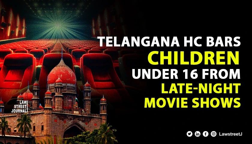 Telangana High Court directs regulation of Childrens entry into theatres during late hours
