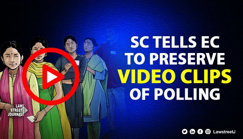 SC tells EC to preserve video clips of polling