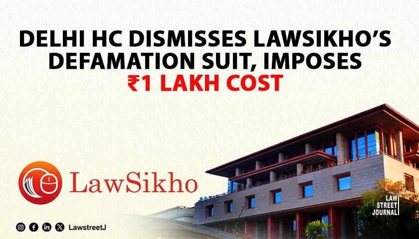 Delhi High Court dismisses defamation suit by LawSikho over social media criticism imposes 1 Lakh cost