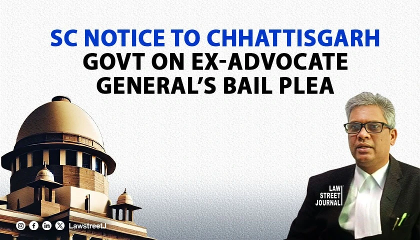 SC notice to Chhattisgarh govt on anticipatory bail plea by former Advocate General