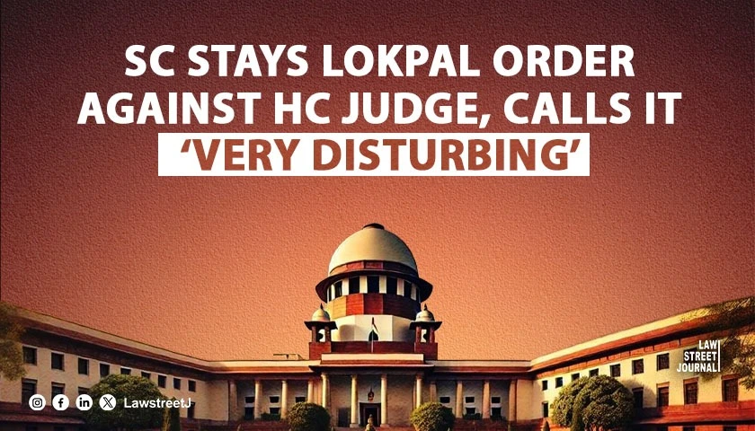 Very disturbing SC stays Lokpals order entertaining complaint against HC judge