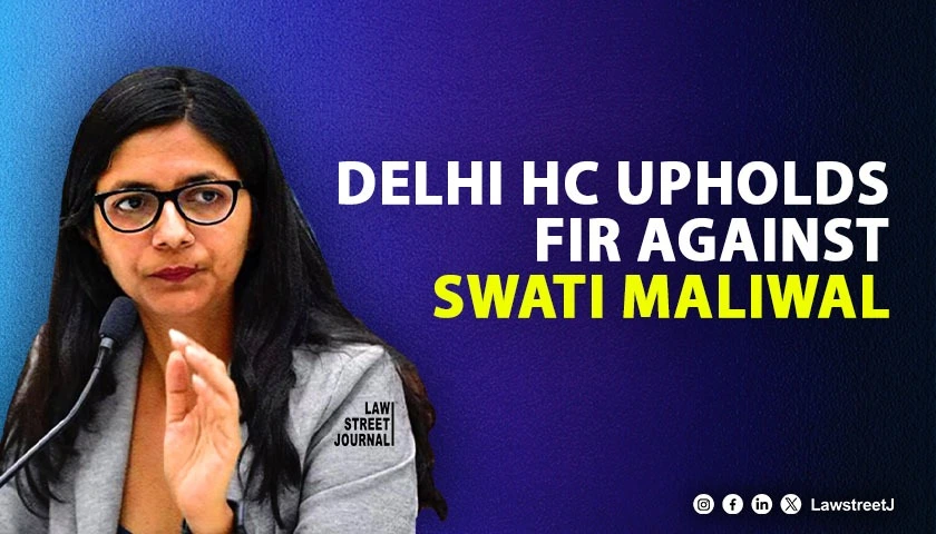 Delhi High Court upholds FIR against former DCW Chief Swati Maliwal in victim identity disclosure case