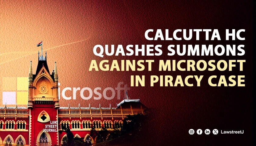 Calcutta High Court quashes summoning order against Microsoft in pirated software case
