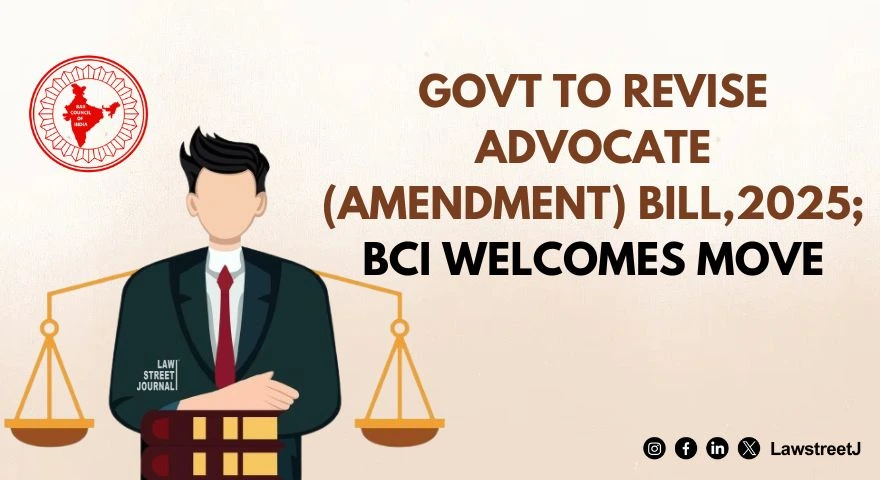 Government to Revise Advocates Amendment Bill 2025 After BCIs Intervention