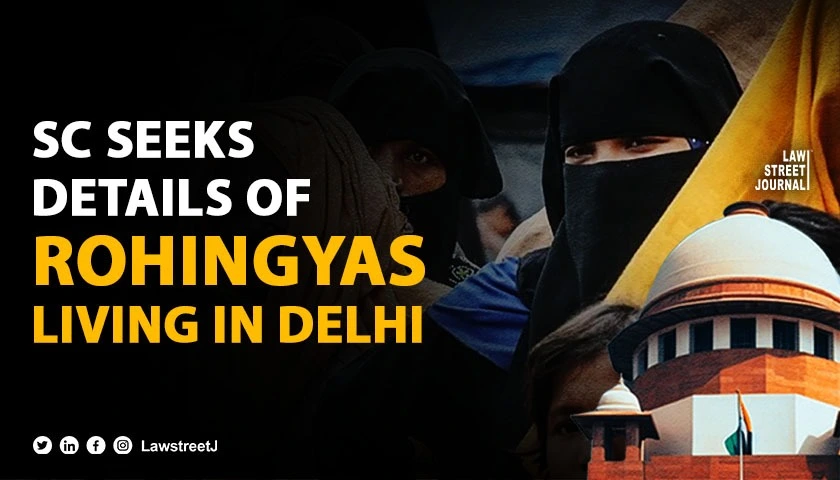 SC seeks details of Rohingyas living in Delhi