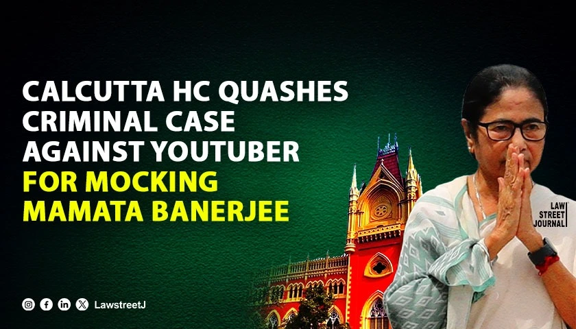 Calcutta High Court quashes Criminal Case against YouTuber for mocking CM Mamata Banerjee cites lack of evidence