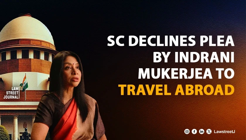 SC declines plea by Indrani Mukerjea to travel abroad