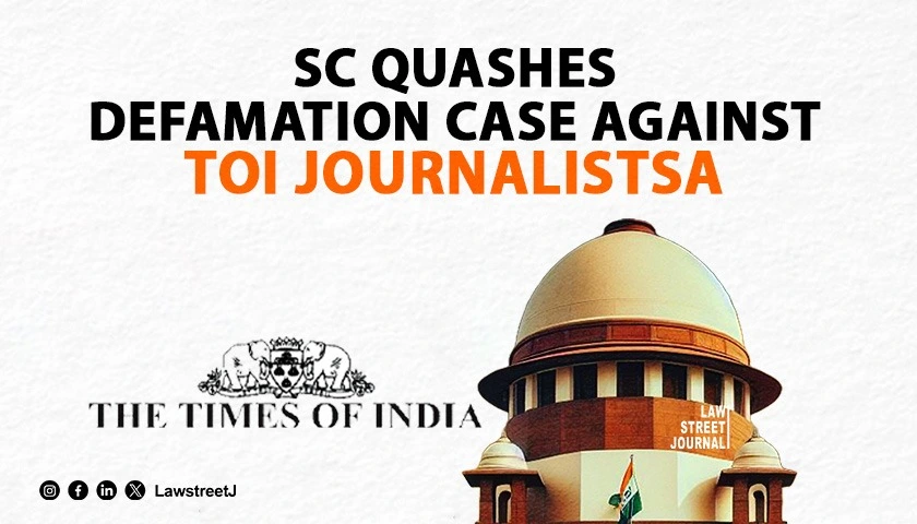 Supreme Court quashes defamation case against Times of India Journalists emphasises responsible reporting
