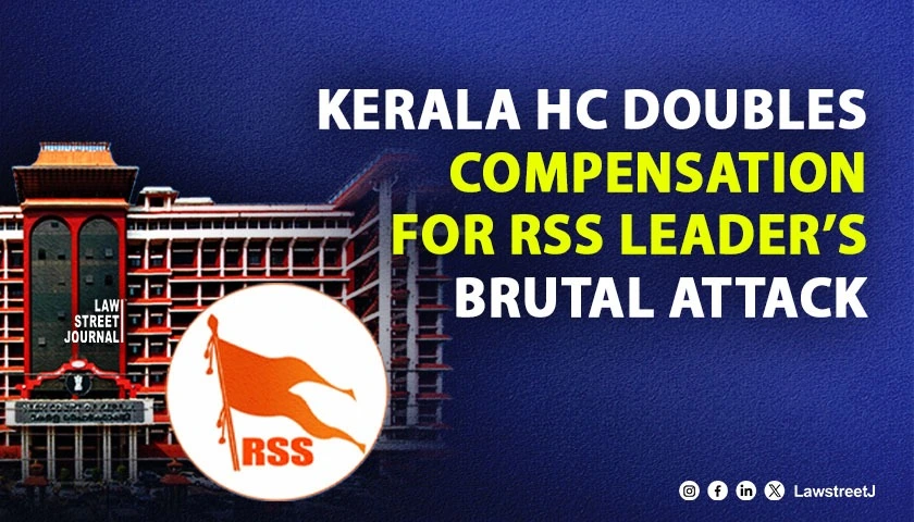 Kerala HC doubles compensation for RSS leaders brutal attack condemns political violence