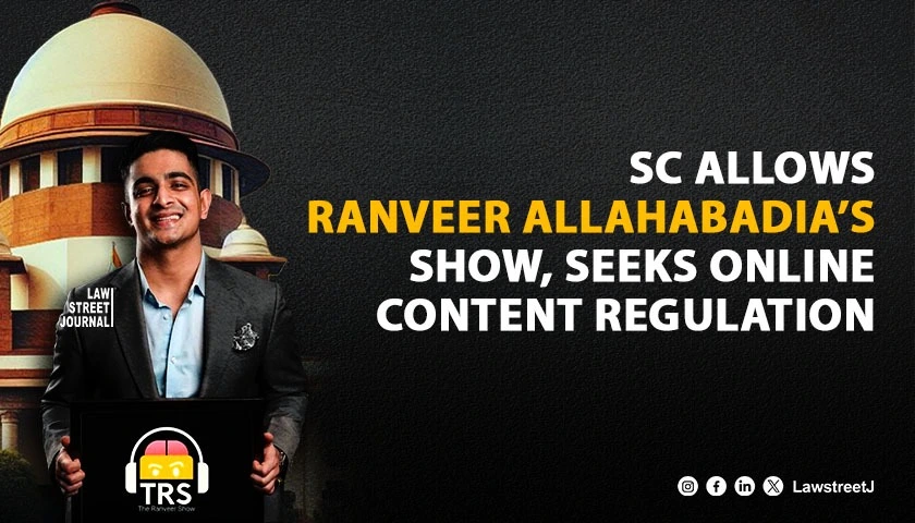 SC allows Ranveer Allahabadia to resume show directs Centre to draft regulatory mechanism for online content