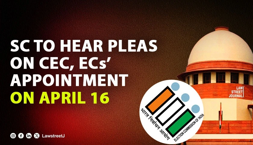 SC to hear on April 16 pleas challenging law on Election Commissioners appointment