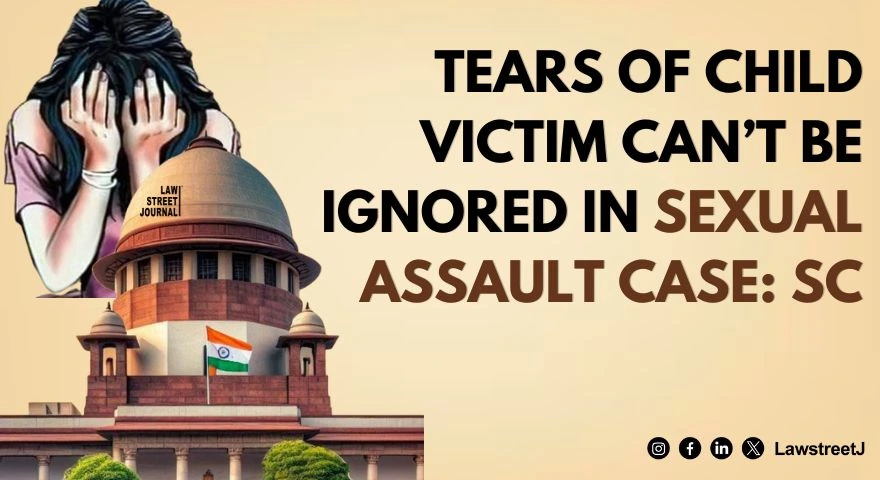 Tears have to be understood for what they are worth SC sets aside HCs judgment in child sexual assault case