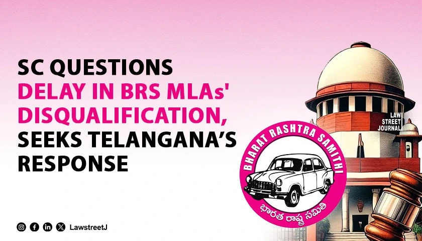 SC seeks responses from Telangana govt Speakers office on pleas related to defection of BRS MLAs