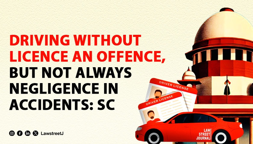 Driving without licence an offence not necessarily finding of negligence in accident cases SC