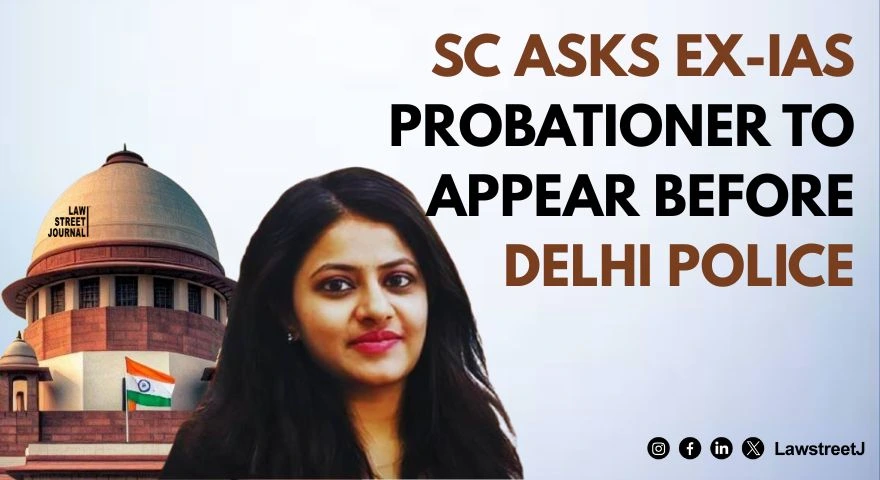SC tells ex IAS probationer accused of wrongly availing of OBC disability quota to appear before Delhi police on May 2