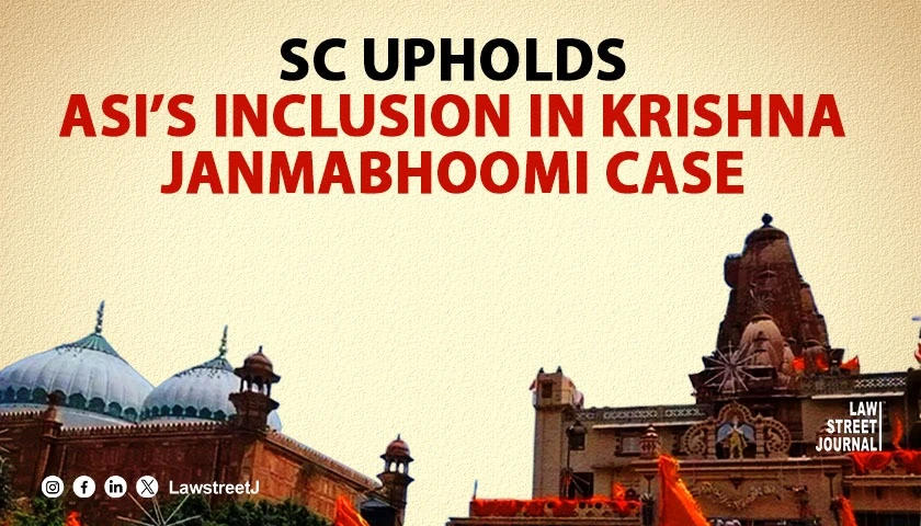 HCs order allowing ASI as party to Krishna Janmabhoomi case correct SC