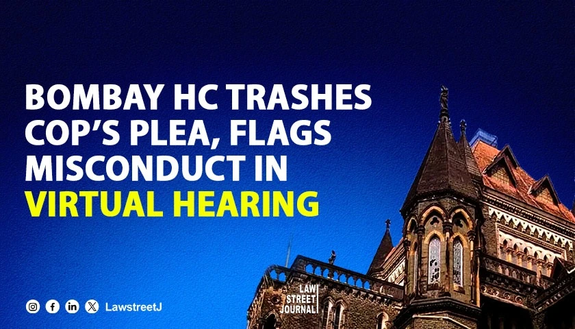 Bombay High Court Dismisses Cops Plea Against Trial Judges SOP Request Slams Misconduct During Virtual Hearing