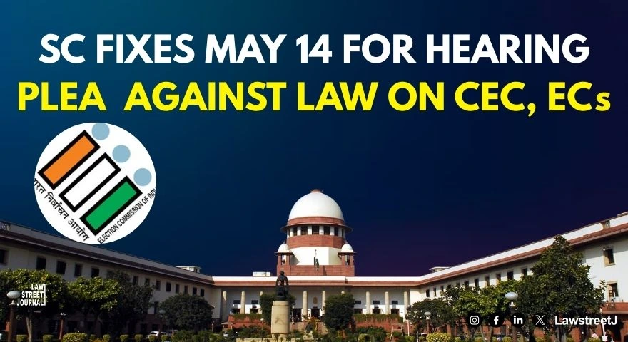 SC fixes May 14 for hearing plea  against law on CEC ECs